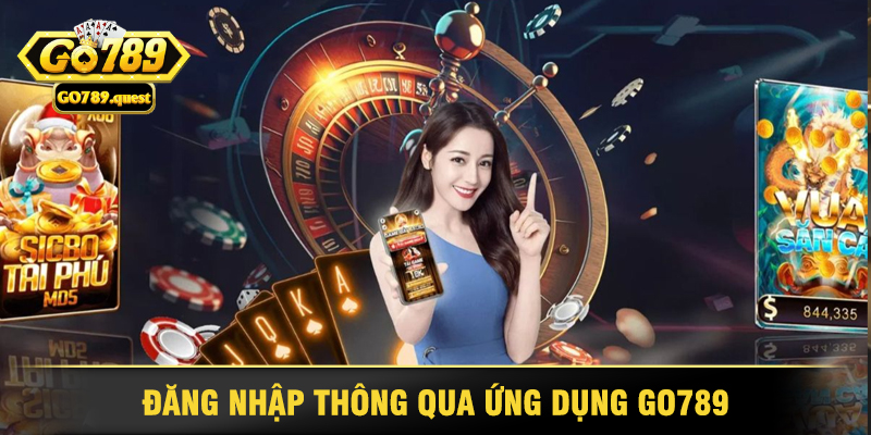 Hướng Dẫn Đăng Nhập Go789 An Toàn và Nhanh Chóng 4 Đăng Nhập Thông Qua Ứng Dụng Go789