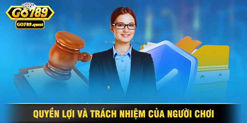Tìm Hiểu Điều Khoản Sử Dụng Go789 3 Quyền Lợi Và Trách Nhiệm Của Người Chơi
