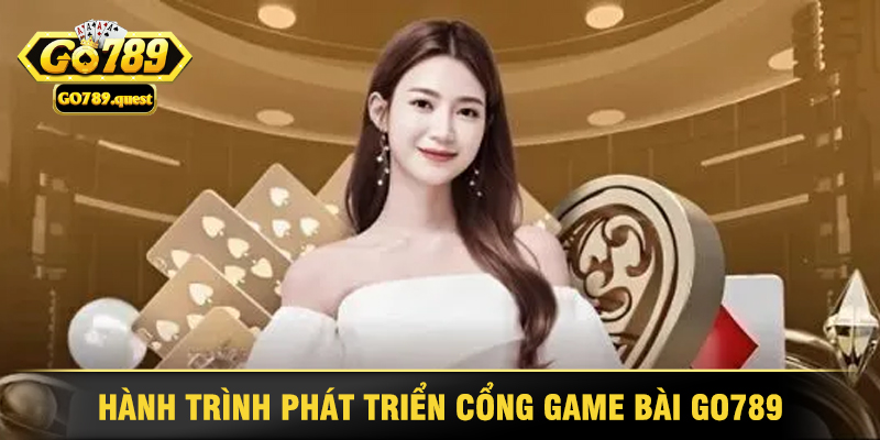 Game Bài Go789 - Trải Nghiệm Đỉnh Cao Của Game Thủ 2 Hành Trình Phát Triển Cổng Game Bài Go789