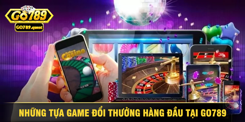 GO789 - Cổng Game Đổi Thưởng Uy Tín, Hấp Dẫn Nhất 2025 29 Những Tựa Game Đổi Thưởng Hàng Đầu Tại GO789