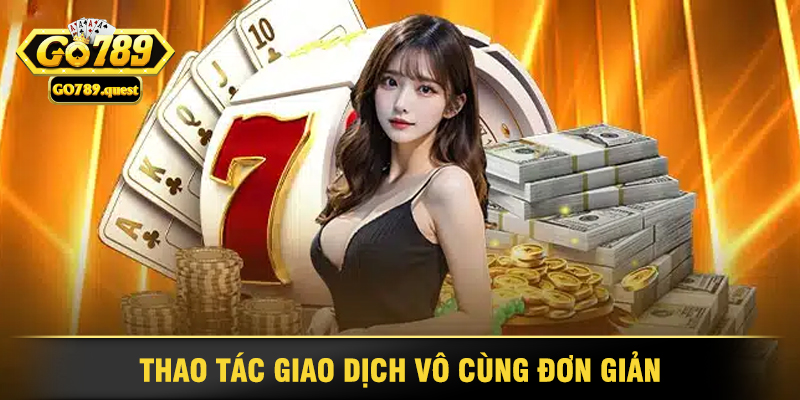 GO789 - Cổng Game Đổi Thưởng Uy Tín, Hấp Dẫn Nhất 2025 32 Thao Tác Giao Dịch Vô Cùng Đơn Giản