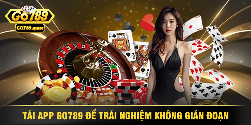 GO789 - Cổng Game Đổi Thưởng Uy Tín, Hấp Dẫn Nhất 2025 33 Tải App GO789 Để Trải Nghiệm Không Gián Đoạn