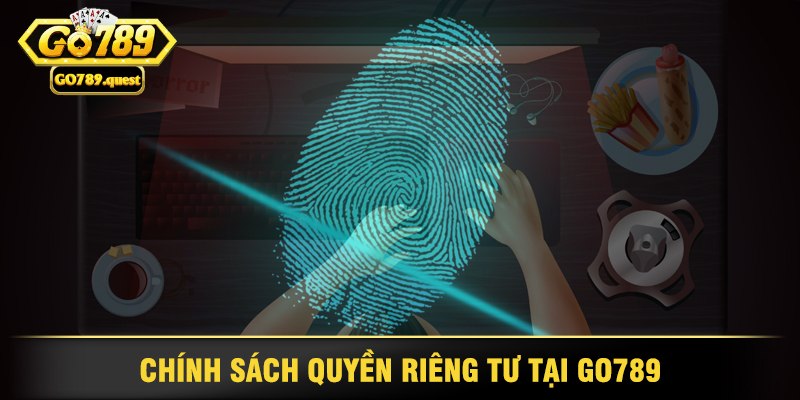 Tìm Hiểu Chính Sách Quyền Riêng Tư Go789 1 Chính Sách Quyền Riêng Tư Tại Go789