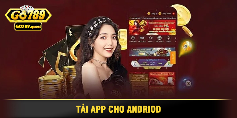 Hướng Dẫn Tải App Go789 Nhanh Chóng Về Điện Thoại 2 Tải App Cho Andriod