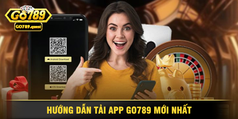 Hướng Dẫn Tải App Go789 Nhanh Chóng Về Điện Thoại 1 Hướng Dẫn Tải App Go789 Mới Nhất